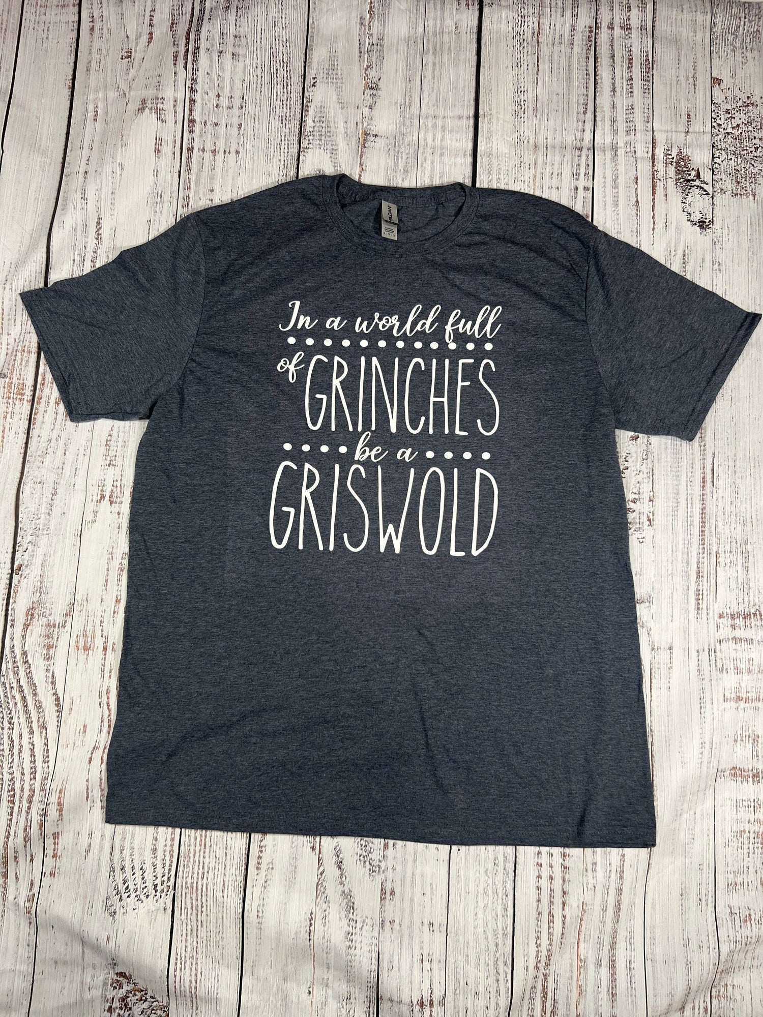 In a World Full of Grinches, Be a Griswold T-Shirt